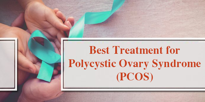 Best Treatment for Polycystic Ovary Syndrome (PCOS)